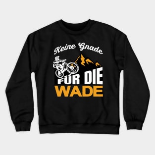 Keine Gnade für die Wade Downhill Mountainbike Crewneck Sweatshirt